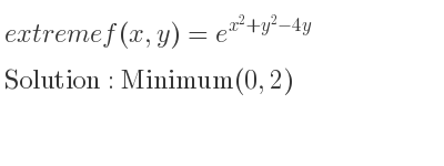 The extreme f(x,y)=e^{x^2+y^2-4y} is Minimum(0,2)